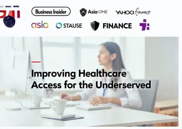  Featured in Asia One, Business Insider, and Yahoo Finance for Improving Healthcare Access for the Underserved.